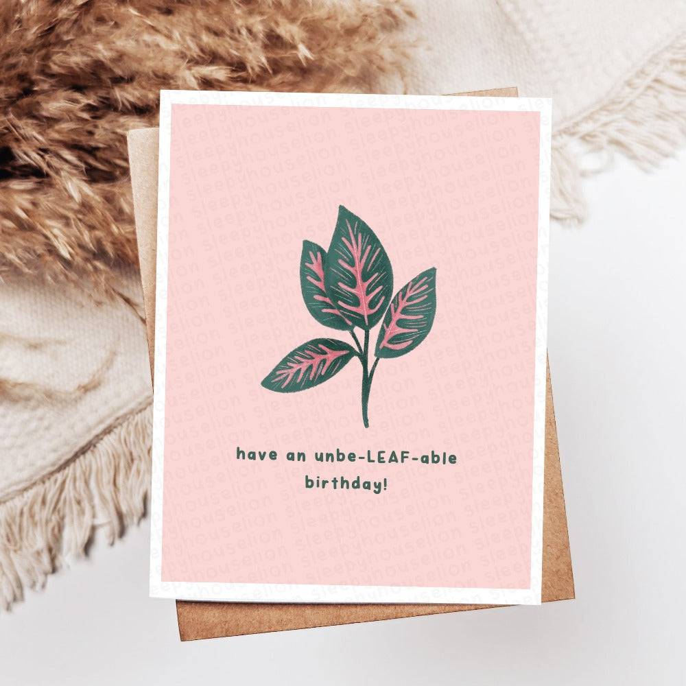 HAVE AN UNBE-LEAF-ABLE BIRTHDAY GREETING CARD