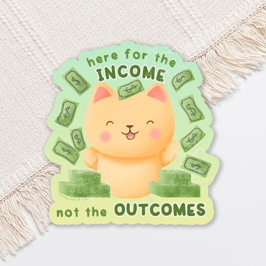 Here for the Income, not the Outcomes Vinyl Sticker - Sleepy House Lion