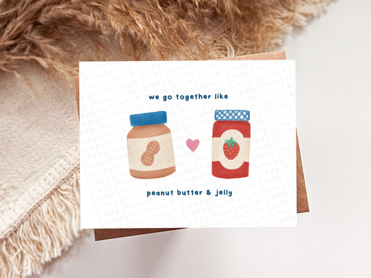 TOGETHER LIKE PEANUT BUTTER & JELLY GREETING CARD